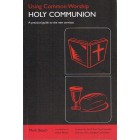 Using Common Worship: Holy Communion By Mark Beach